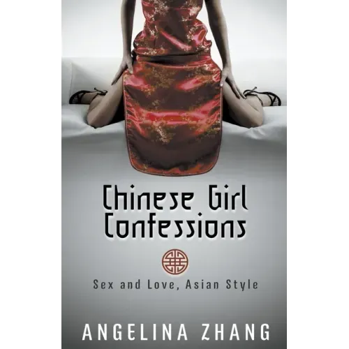 Chinese Girl Confessions: Sex and Love, Asian Style