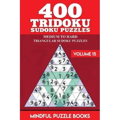 400 Tridoku Sudoku Puzzles: Medium to Hard Triangular Sudoku Puzzles