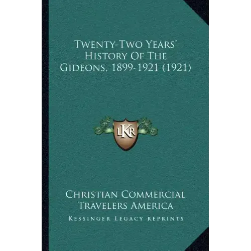 Twenty-Two Years' History Of The Gideons, 1899-1921 (1921)