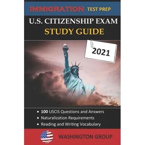 U.S. Citizenship Exam Study Guide 2021: Immigration Test Prep- 100 USCIS Questions and Answers - Naturalization Requirements