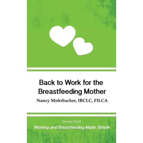 Back to Work for the Breastfeeding Mother: Excerpt from Working and Breastfeeding Made Simple