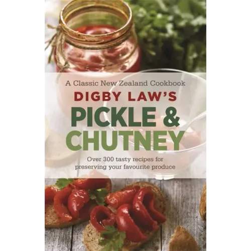 Digby Law's Pickle and Chutney Cookbook