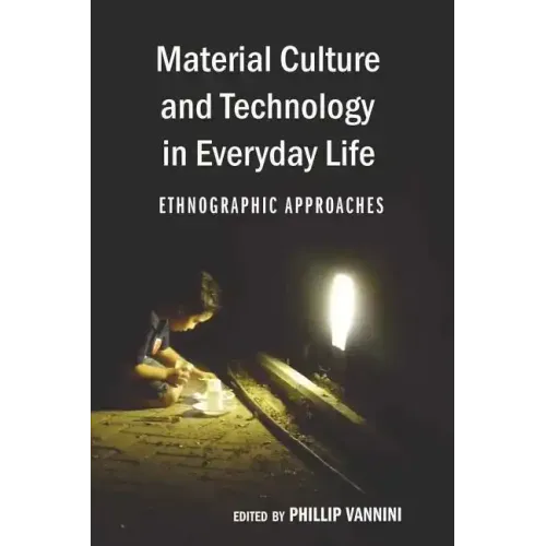 Material Culture and Technology in Everyday Life: Ethnographic Approaches