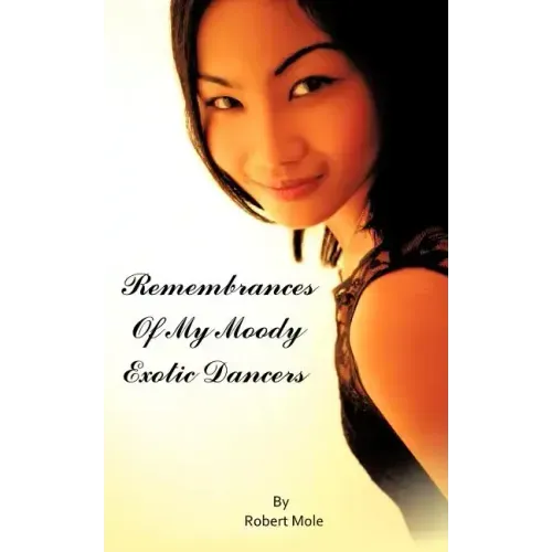 Remembrances Of My Moody Exotic Dancers