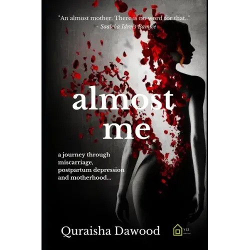 almost me: a journey through miscarriage, postpartum depression and motherhood