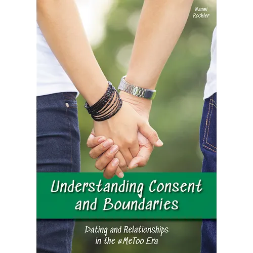 Understanding Consent and Boundaries: Dating and Relationships in the #Metoo Era