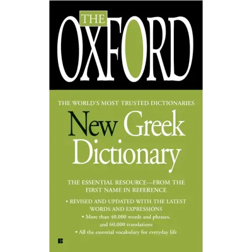 The Oxford New Greek Dictionary: The Essential Resource, Revised and Updated