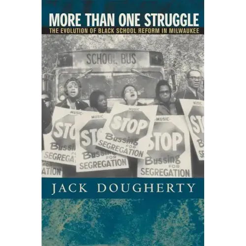 More Than One Struggle: The Evolution of Black School Reform in Milwaukee