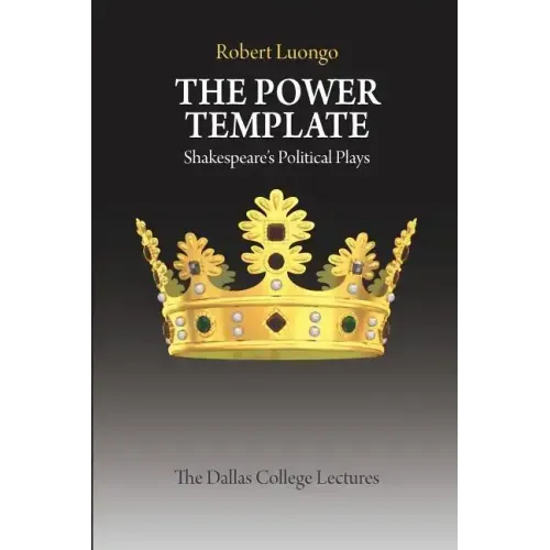 The Power Template: Shakespeare's Political Plays