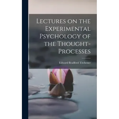 Lectures on the Experimental Psychology of the Thought-processes