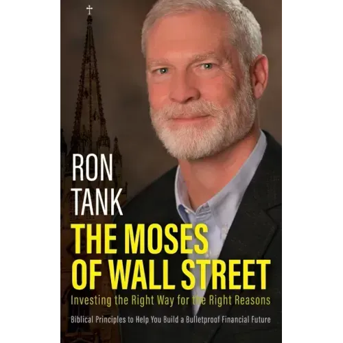 The Moses of Wall Street: Investing The Right Way For The Right Reasons