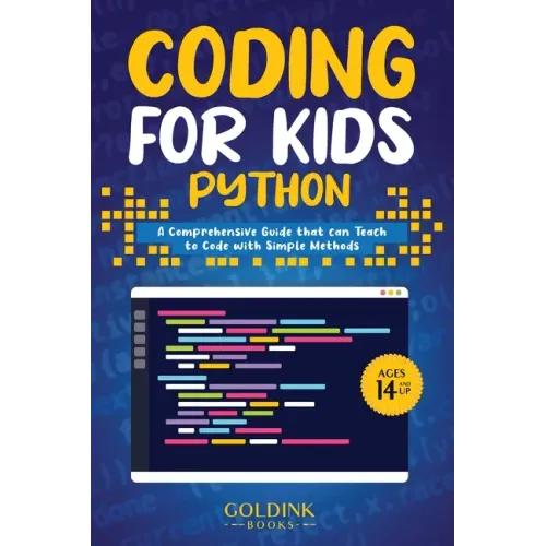 Coding for Kids Python: A Comprehensive Guide that Can Teach Children to Code with Simple Methods
