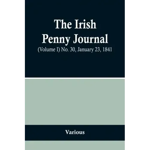 The Irish Penny Journal, (Volume I) No. 30, January 23, 1841