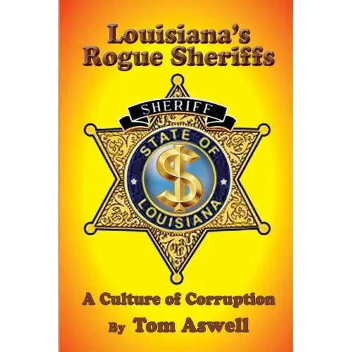Louisiana's Rogue Sheriffs: A Culture of Corruption