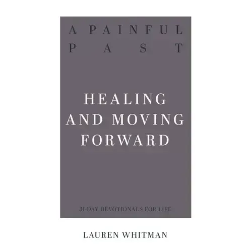 A Painful Past: Healing and Moving Forward