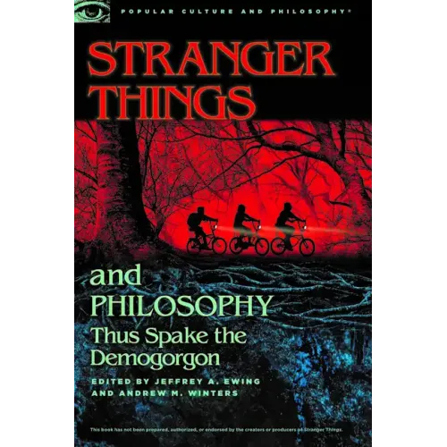 Stranger Things and Philosophy: Thus Spake the Demogorgon