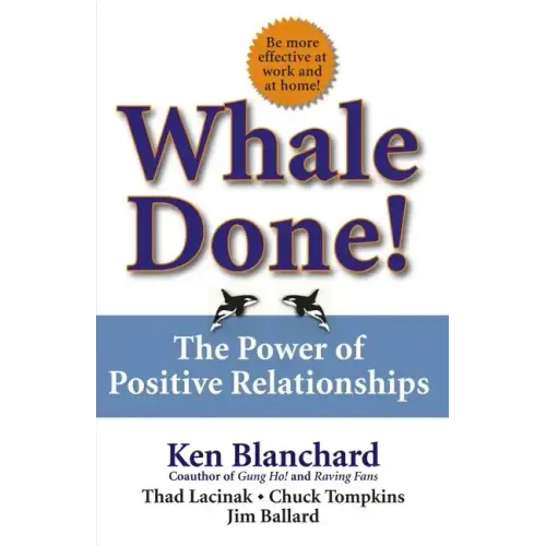Whale Done!: The Power of Positive Relationships