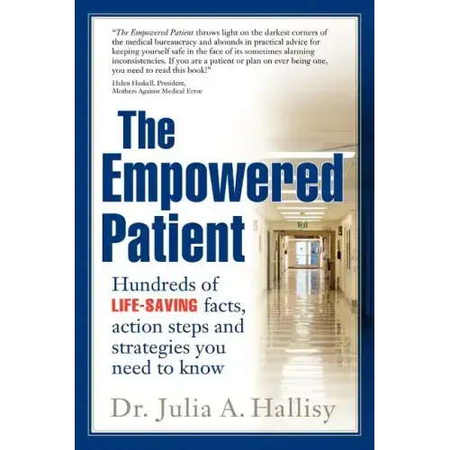 The Empowered Patient: Hundreds of Life-Saving Facts, Action Steps and Strategies You Need to Know