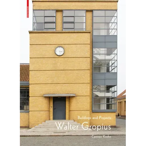 Walter Gropius: Buildings and Projects