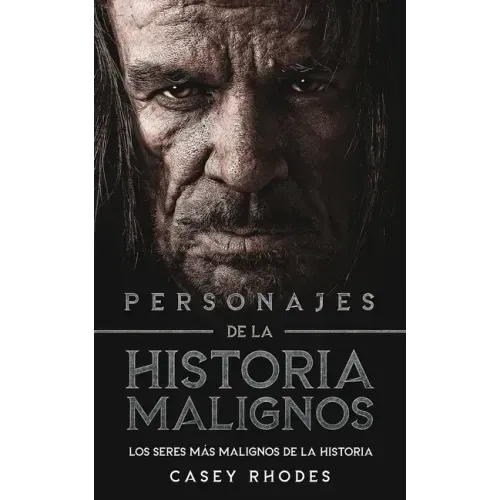 Personajes de la Historia Malignos: Los Seres más Malignos de la Historia