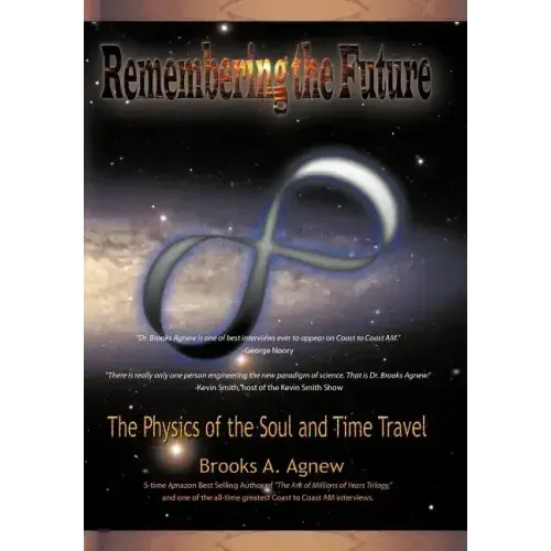 Remembering the Future: The Physics of the Soul and Time Travel