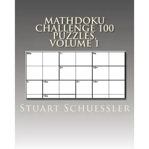 MathDoku Challenge 100 Puzzles, Volume 1