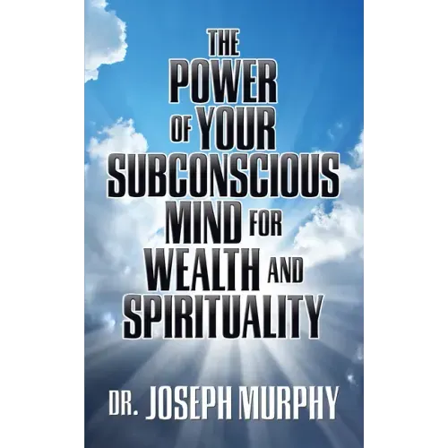The Power of Your Subconscious Mind for Wealth and Spirituality