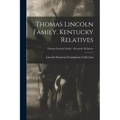 Thomas Lincoln Family. Kentucky Relatives; Thomas Lincoln Family - Kentucky Relatives
