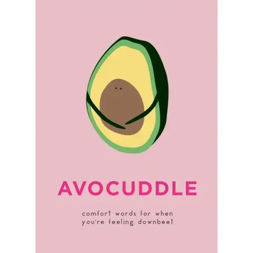 Avocuddle: Comfort Words for When You're Feeling Downbeet