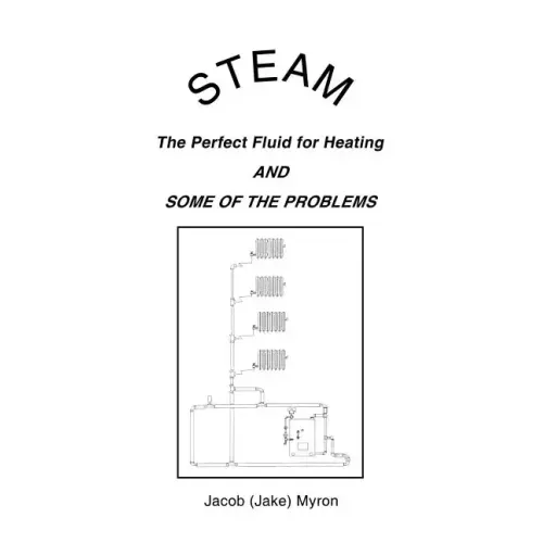 Steam: The Perfect Fluid for Heating and Some of the Problems