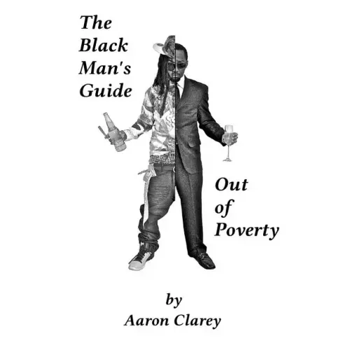 The Black Man's Guide Out of Poverty: For Black Men Who Demand Better