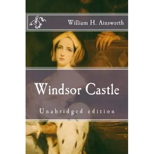 Windsor Castle: Unabridged edition