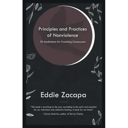 Principles and Practices of Nonviolence: 30 Meditations for Practicing Compassion