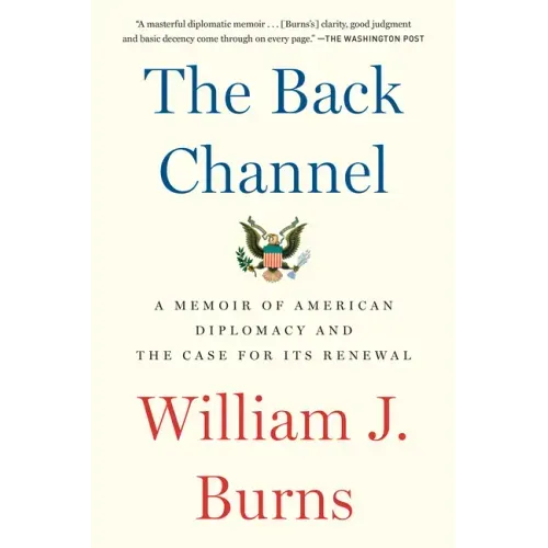 The Back Channel: A Memoir of American Diplomacy and the Case for Its Renewal