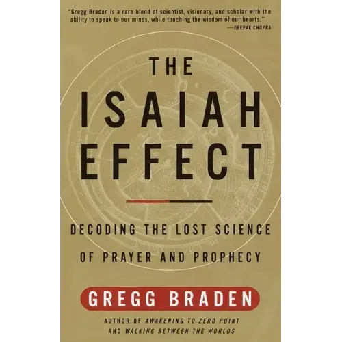 The Isaiah Effect: Decoding the Lost Science of Prayer and Prophecy