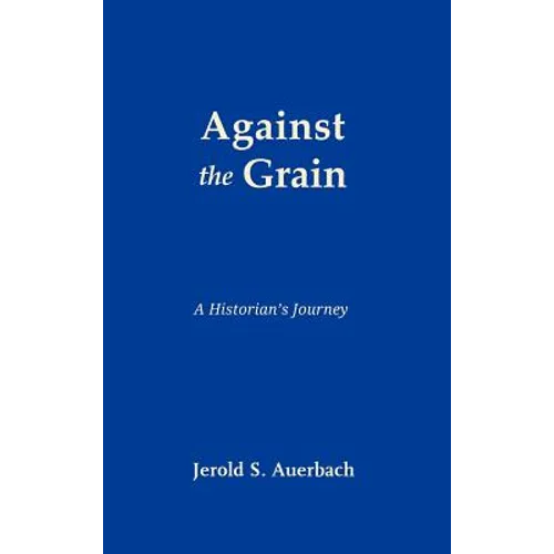 Against the Grain: A Historian's Journey