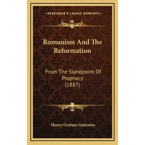 Romanism and the Reformation: From the Standpoint of Prophecy (1887)