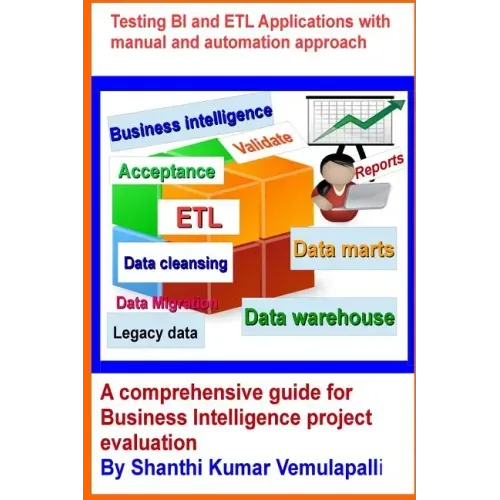 Testing BI and ETL Applications with manual and automation approach: A comprehensive guide for Business Intelligence project evaluation