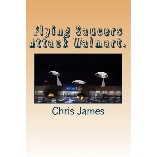 Flying Saucers Attack Walmart.
