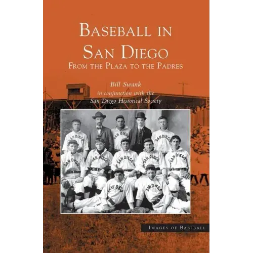 Baseball in San Diego: From the Plaza to the Padres
