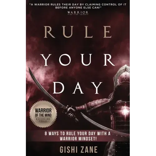 Rule Your Day: 8 Ways To Rule Your Day With A Warrior Mindset