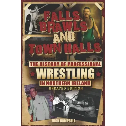 Falls, Brawls and Town Halls: The History of Professional Wrestling in Northern Ireland