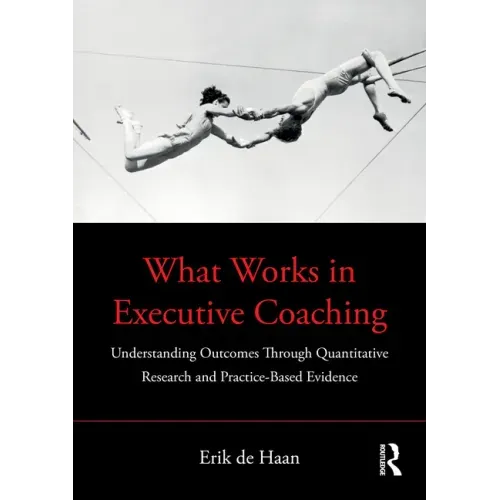 What Works in Executive Coaching: Understanding Outcomes Through Quantitative Research and Practice-Based Evidence