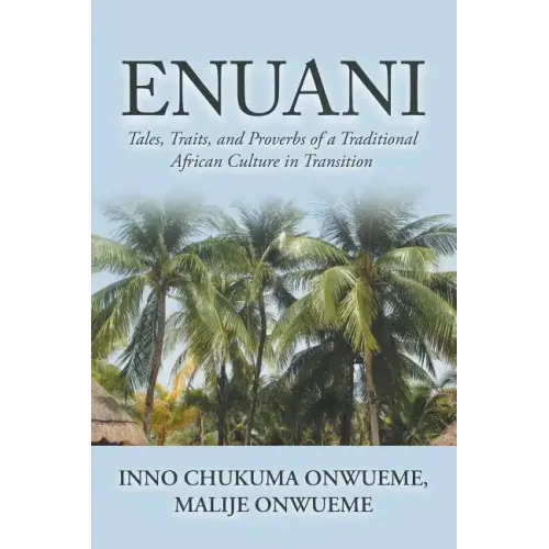 Enuani: Tales, Traits, and Proverbs of a Traditional African Culture in Transition