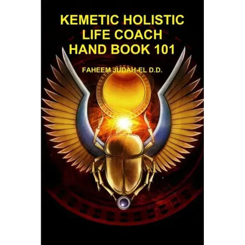 Kemetic Holistic Life Coach Hand Book 101
