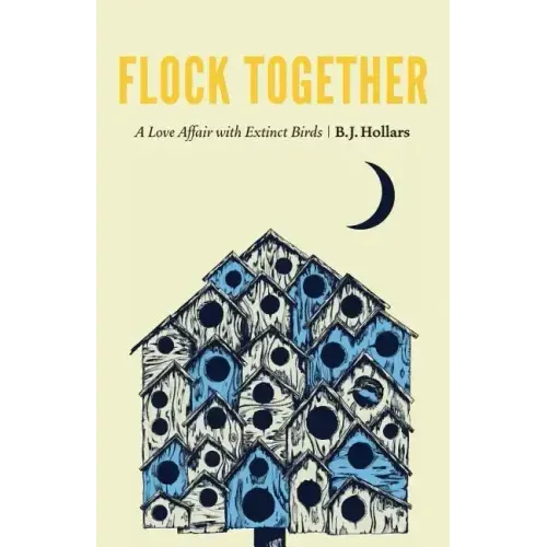 Flock Together: A Love Affair with Extinct Birds