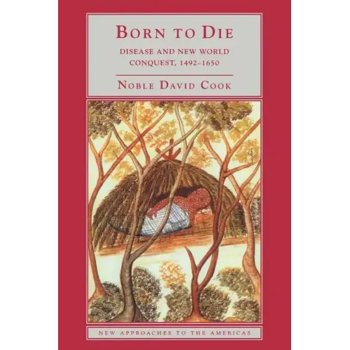 Born to Die: Disease and New World Conquest, 1492 1650