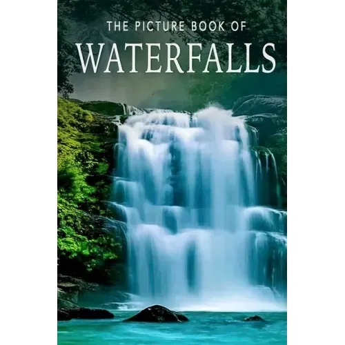 The Picture Book of Waterfalls: A Gift Book for Alzheimer's Patients and Seniors with Dementia