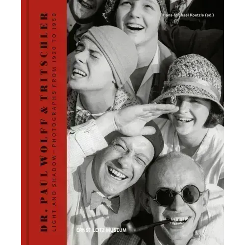 Dr. Paul Wolff & Tritschler: Light and Shadow - Photographs from 1920 to 1950