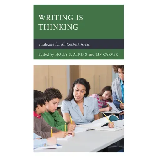 Writing Is Thinking: Strategies for All Content Areas